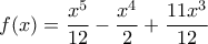 f(x)=\dfrac{x^5}{12}-\dfrac{x^4}{2}+\dfrac{11x^3}{12}