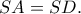 SA=SD.