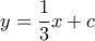 y=\dfrac {1}{3}x+c
