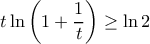 t\ln \left (1 + \dfrac {1}{t} \right )  \ge \ln 2