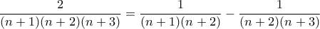 \dfrac{2}{(n+1)(n+2)(n+3)}=\dfrac{1}{(n+1)(n+2)}-\dfrac{1}{(n+2)(n+3)}