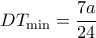 \displaystyle D{T_{\min }} = \frac{{7a}}{{24}}