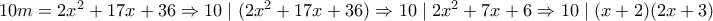 10m=2x^2+17x+36 \Rightarrow 10 \mid (2x^2+17x+36) \Rightarrow 10 \mid 2x^2+7x+6 \Rightarrow 10 \mid (x+2)(2x+3)