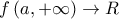f\left( a,+\infty  \right)\to R