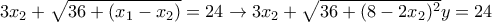 3x_2+\sqrt{36+(x_1-x_2)}=24 \rightarrow 3x_2+\sqrt{36+(8-2x_2)^2}y=24