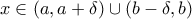 x\in(a,a+\delta)\cup(b-\delta,b)