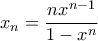 \displaystyle{x_n=\frac{nx^{n-1}}{1-x^n}}