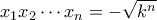 x_1 x_2 \cdots x_n = -\sqrt{k^n}