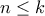 n \le k