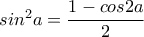sin^2{a}=\displaystyle\frac{1-cos{2a}}{2}