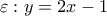 \varepsilon :y=2x-1