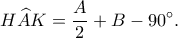 \displaystyle H\widehat{A}K=\frac{A}{2}+B-90^\circ.