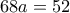 68a = 52