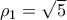 \rho_1=\sqrt{5}