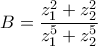 \displaystyle{B=\frac{z_1^2+z_2^2}{z_1^5+z_2^5}}