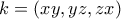 \displaystyle {k = (xy, yz, zx)}
