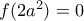 f(2a^2)=0