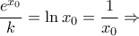 \displaystyle \frac{{{e^{{x_0}}}}}{k} = \ln {x_0} = \frac{1}{{{x_0}}} \Rightarrow 