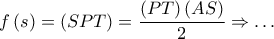 f\left( s \right) = \left( {SPT} \right) = \dfrac{{\left( {PT} \right)\left( {AS} \right)}}{2} \Rightarrow  \ldots