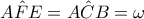 A\hat{F}E=A\hat{C}B=\omega