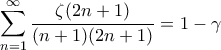 \displaystyle{\sum_{n=1}^{\infty} \frac{\zeta(2n+1)}{(n+1) (2n+1)} = 1-\gamma}
