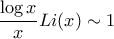 \displaystyle{  \frac{\log x }{x} Li (x) \sim 1}