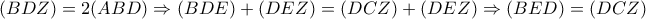 (BDZ)=2(ABD) \Rightarrow (BDE)+(DEZ)=(DCZ)+(DEZ) \Rightarrow (BED)=(DCZ)