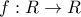 \displaystyle{\displaystyle f:R \to R}