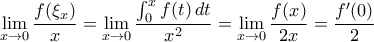 \displaystyle \lim_{x \to 0} \frac{f(\xi_x)}{x} = \lim_{x \to 0} \frac{\int_0^x f(t) \, dt}{x^2} = \lim_{x \to 0} \frac{f(x)}{2x} = \frac{f^{\prime}(0)}{2}