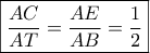 \boxed{\frac{{AC}}{{AT}} = \frac{{AE}}{{AB}} = \frac{1}{2}}