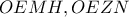 \displaystyle{ 
OEMH,OEZN 
}