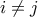 \displaystyle{i \neq j}