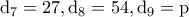 \rm d_7=27,d_8=54,d_9=p