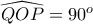 \widehat {QOP}=90^o