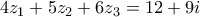 4z_1+5z_2+6z_3=12+9i