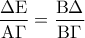 \displaystyle{\frac{{\Delta {\rm E}}}{{{\rm A} \Gamma }} = \frac{{{\rm B}\Delta }}{{{\rm B}\Gamma }}}