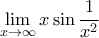 \displaystyle{\lim _{x\to \infty} x\sin \dfrac {1}{x^2}}