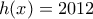 h(x)=2012