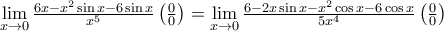 \mathop {\lim }\limits_{x \to 0} \frac{{6x - {x^2}\sin x - 6\sin x}}{{{x^5}}}\left( {\frac{0}{0}} \right) = \mathop {\lim }\limits_{x \to 0} \frac{{6 - 2x\sin x - {x^2}\cos x - 6\cos x}}{{5{x^4}}}\left( {\frac{0}{0}} \right)