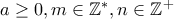 a\geq 0, m \in \mathbb{Z^*}, n \in \mathbb{Z^+}