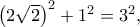 {\left( {2\sqrt 2 } \right)^2} + {1^2} = {3^2},