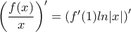 \left(\displaystyle\frac{f(x)}{x}\right)'=\left(f'(1)ln|x|\right)'
