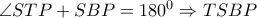 \angle STP+SBP=180^0 \Rightarrow TSBP \angle STP+SBP=180^0 \Rightarrow TSBP