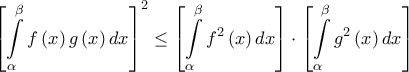 \displaystyle{{\left[ {\int\limits_\alpha ^\beta  {f\left( x \right)g\left( x \right)dx} } \right]^2} \le \left[ {\int\limits_\alpha ^\beta  {{f^2}\left( x \right)dx} } \right] \cdot \left[ {\int\limits_\alpha ^\beta  {{g^2}\left( x \right)dx} } \right]}
