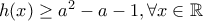 h(x)\ge{a^2}-a-1  ,\forall x \in \mathbb{R}