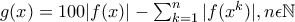 g(x)=100|f(x)|-\sum_{k=1}^{n}|f(x^{k})|, n\epsilon \mathbb{N}}