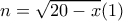 n=\sqrt {20-x} (1)