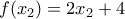 f({{x}_{2}})=2{{x}_{2}}+4