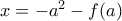 x=-a^2-f(a)