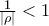 \frac{1}{|\rho|}<1